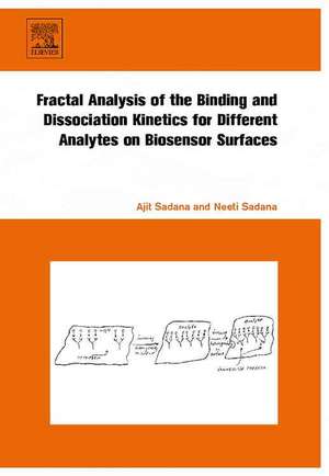 Fractal Analysis of the Binding and Dissociation Kinetics for Different Analytes on Biosensor Surfaces de Ajit Sadana