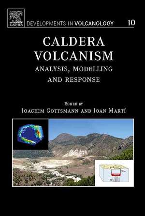 Caldera Volcanism: Analysis, Modelling and Response de Joachim Gottsmann