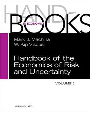 Handbook of the Economics of Risk and Uncertainty de Mark Machina