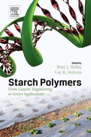 Starch Polymers: From Genetic Engineering to Green Applications de P. Halley