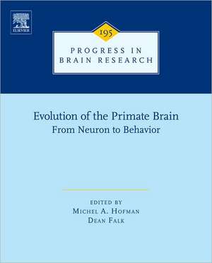 Evolution of the Primate Brain: From Neuron to Behavior de Michel A. Hofman