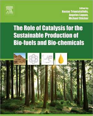 The Role of Catalysis for the Sustainable Production of Bio-fuels and Bio-chemicals de Kostas Triantafyllidis