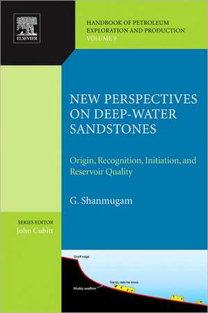 New Perspectives on Deep-water Sandstones: Origin, Recognition, Initiation, and Reservoir Quality de G. Shanmugam