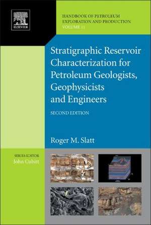 Stratigraphic Reservoir Characterization for Petroleum Geologists, Geophysicists, and Engineers de Roger M. Slatt