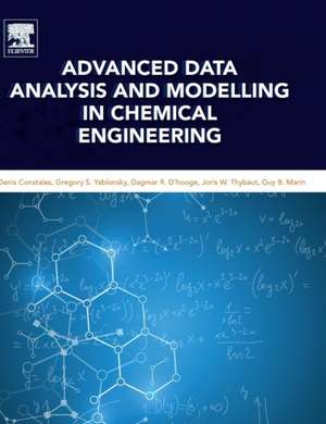 Advanced Data Analysis and Modelling in Chemical Engineering de Denis Constales