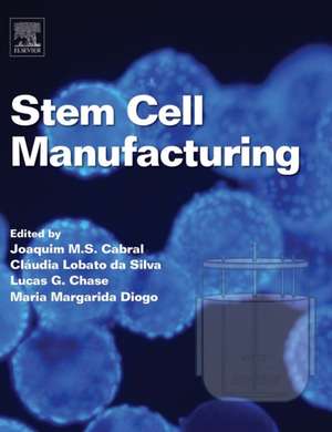 Stem Cell Manufacturing de Joaquim M.S. Cabral