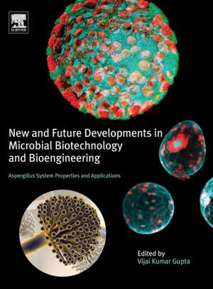 New and Future Developments in Microbial Biotechnology and Bioengineering: Aspergillus System Properties and Applications de Vijai Kumar Gupta