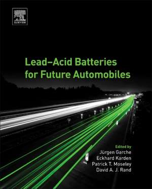 Lead-Acid Batteries for Future Automobiles de Jürgen Garche