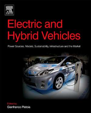 Electric and Hybrid Vehicles: Power Sources, Models, Sustainability, Infrastructure and the Market de Gianfranco Pistoia