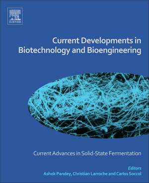 Current Developments in Biotechnology and Bioengineering: Current Advances in Solid-State Fermentation de Ashok Pandey