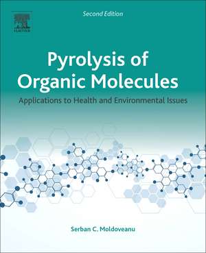 Pyrolysis of Organic Molecules: Applications to Health and Environmental Issues de Serban C. Moldoveanu