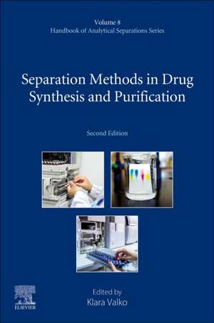 Separation Methods in Drug Synthesis and Purification de Klara Valko