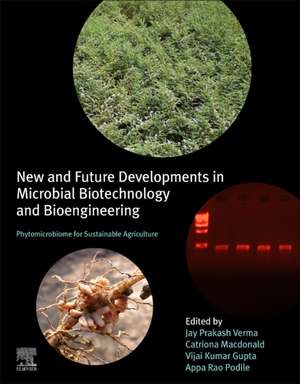 New and Future Developments in Microbial Biotechnology and Bioengineering: Phytomicrobiome for Sustainable Agriculture de Jay Prakash Verma