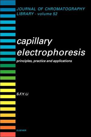 Capillary Electrophoresis: Principles, Practice and Applications de S.F.Y. Li