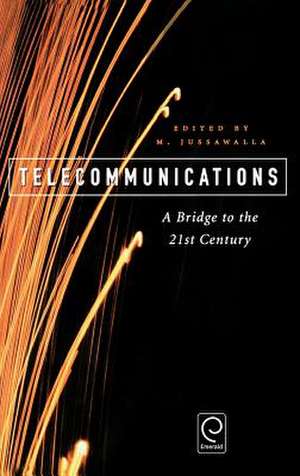 Telecommunications – A Bridge to the 21st Century de M. Jussawalla