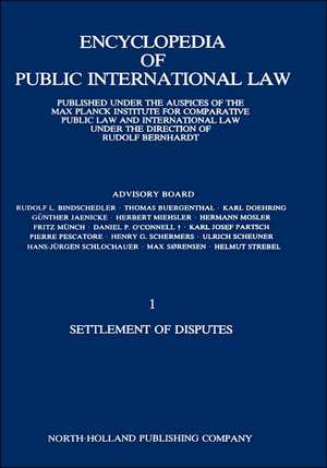 Encyclopedia of Public International Law: Settlement of Disputes 1 de R. Bernhardt