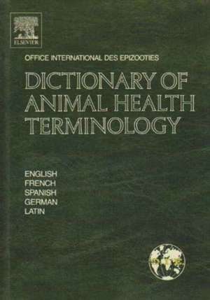 Dictionary of Animal Health Terminology: In English, French, Spanish, German and Latin de Office International des Office International des Epizo