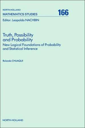 Truth, Possibility and Probability: New Logical Foundations of Probability and Statistical Inference de R. Chuaqui