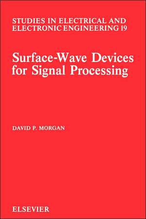 Surface-Wave Devices for Signal Processing de D.P. Morgan