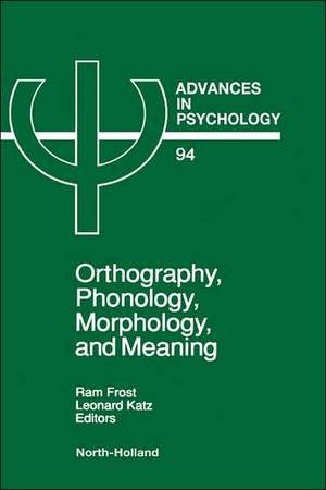 Orthography, Phonology, Morphology and Meaning de R. Frost