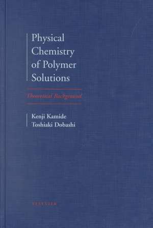 Physical Chemistry of Polymer Solutions: Theoretical Background de K. Kamide