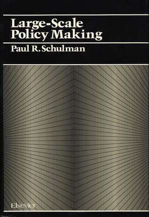 Large Scale Policy Making de Paul R. Schulman