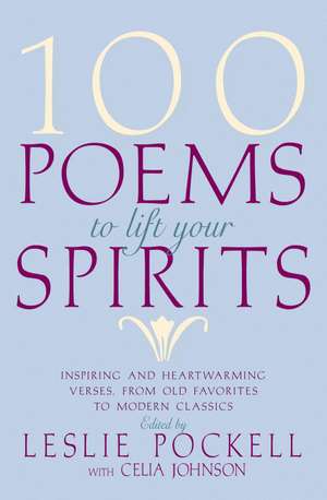 100 Poems to Lift Your Spirits de Leslie Pockell