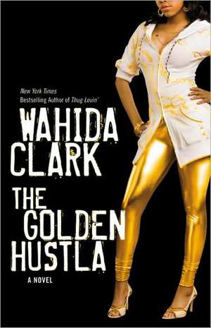 The Golden Hustla de Wahida Clark