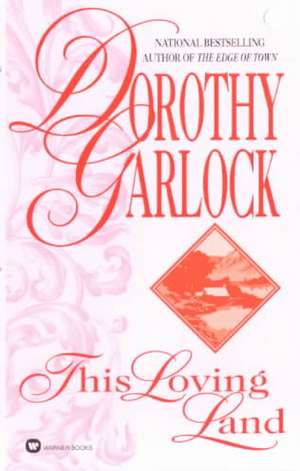 This Loving Land de Dorothy Garlock