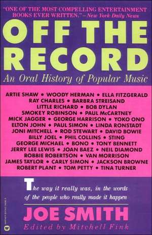 Off the Record: An Oral History of Popular Music de Smith, Joe/Fink, Mitchell