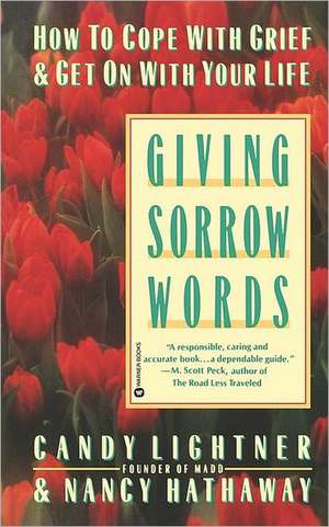 Giving Sorrow Words: How to Cope with Grief and Get on with Your Life de Candy Lightner