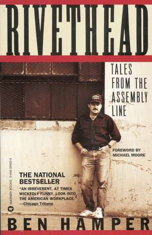 Rivethead: Tales from the Assembly Line de Ben Hamper