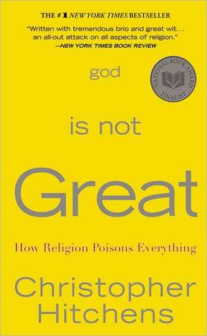 God Is Not Great: How Religion Poisons Everything de Christopher Hitchens