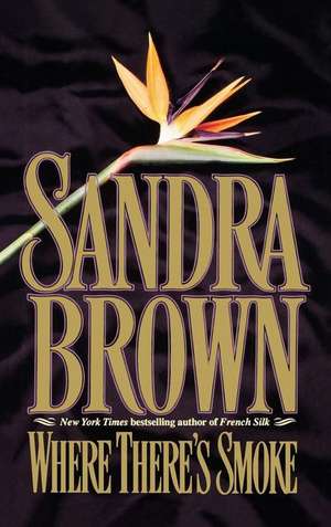 Where There's Smoke de Sandra Brown