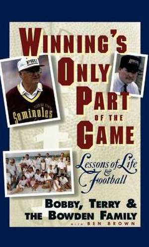 Winning's Only Part of the Game: Lessons of Life and Football de Bobby Bowden