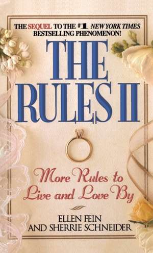 The Rules(TM) II: More Rules to Live and Love by de Ellen Fein