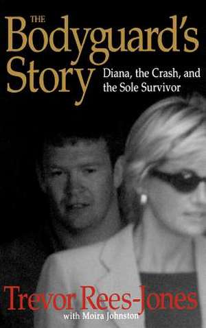 The Bodyguard's Story: Diana, the Crash, and the Sole Survivor de Trevor Rees-Jones