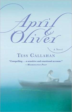 April & Oliver: A Novel de Tess Callahan