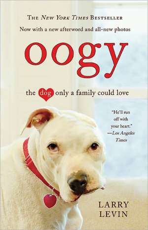 Oogy: The Dog Only a Family Could Love de Larry Levin