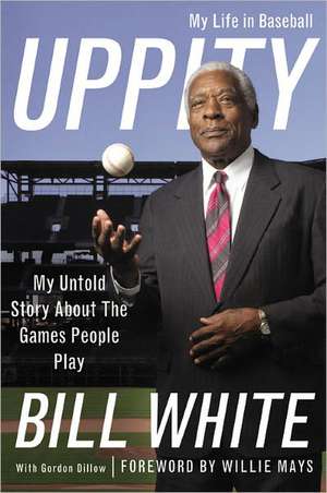 Uppity: My Untold Story About The Games People Play de Bill White