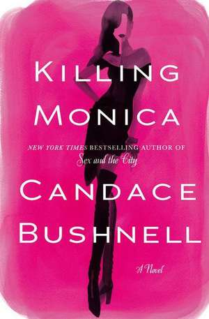 Killing Monica de Candace Bushnell