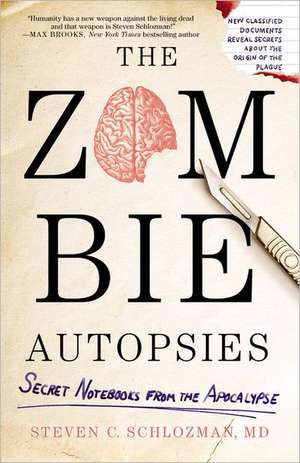 The Zombie Autopsies: Secret Notebooks from the Apocalypse de Steven C. Schlozman