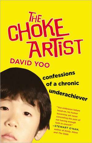 The Choke Artist: Confessions of a Chronic Underachiever de David Yoo