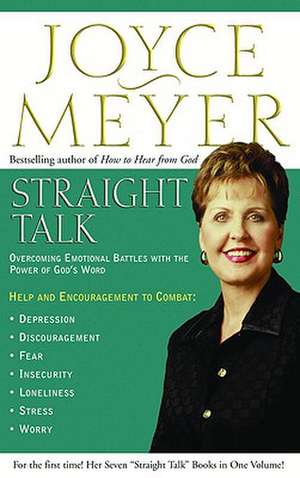 Straight Talk: Overcoming Emotional Battles with the Power of God's Word de Joyce Meyer