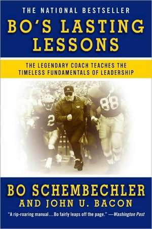 Bo's Lasting Lessons: The Legendary Coach Teaches the Timeless Fundamentals of Leadership de Bo Schembechler