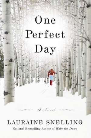 One Perfect Day: A Novel de Lauraine Snelling