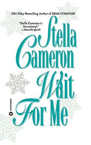 Wait for Me de Stella Cameron