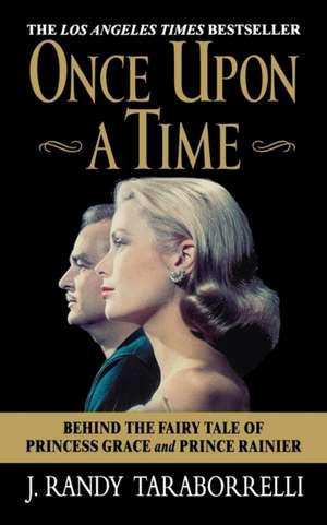 Once Upon a Time: Behind the Fairy Tale of Princess Grace and Prince Rainier de J. Randy Taraborrelli