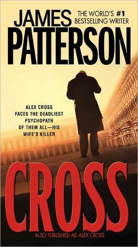 Cross: Also published as ALEX CROSS de James Patterson