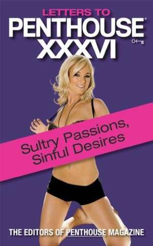 Letters to Penthouse xxxvi: Sultry Passions, Sinful Desires de Penthouse International